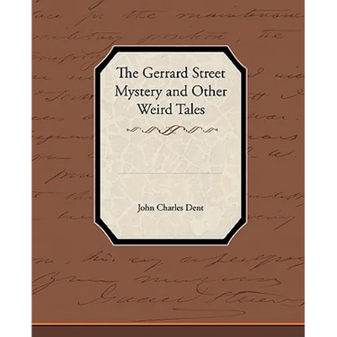 The Gerrard Street Mystery and Other Weird Tales