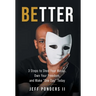 BEtter: 3 Steps to Shed Your Masks, Own Your Freedom, and Make "One Day" Today