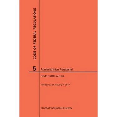 Code of Federal Regulations Title 5, Administrative Personnel, Parts 1200-End, 2017