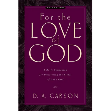 For the Love of God: A Daily Companion for Discovering the Riches of God's Word (Vol. 2) Volume 2