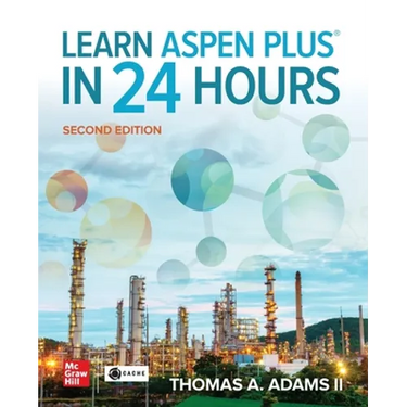 Learn Aspen Plus in 24 Hours, Second Edition