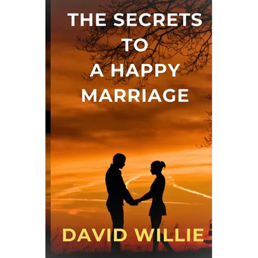 The Secrets to a Happy Marriage