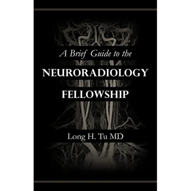 A Brief Guide to the Neuroradiology Fellowship