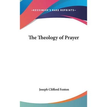 The Theology of Prayer