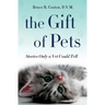 The Gift of Pets: Stories Only a Vet Could Tell