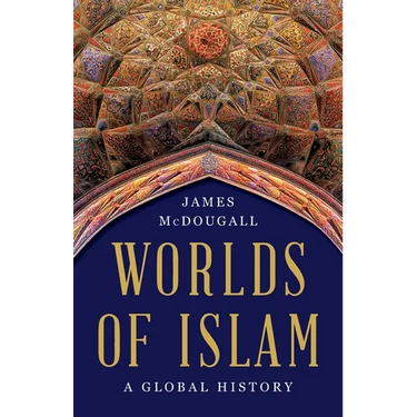 Worlds of Islam: A Global History