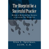 The Blueprint for a Successful Practice: Methods of Marketing Your Business & Increasing Your Bottom Line