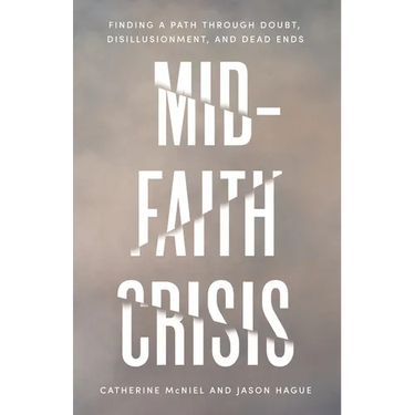 Mid-Faith Crisis: Finding a Path Through Doubt, Disillusionment, and Dead Ends