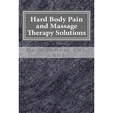 Hard Body Pain and Massage Therapy Solutions: How Stress Creates Hard Bodies in Pain