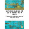 US Foreign Policy and the End of the Cold War in Africa: A Bridge between Global Conflict and the New World Order, 1988-1994