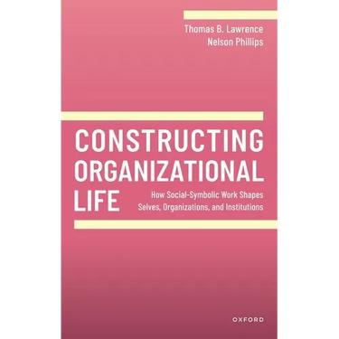 Constructing Organizational Life