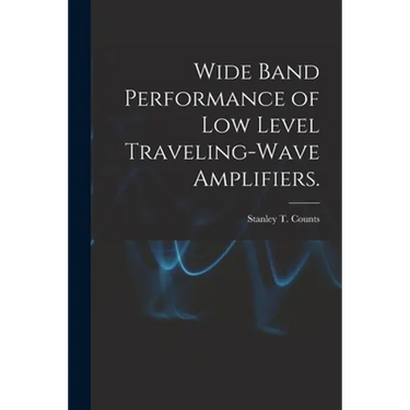 Wide Band Performance of Low Level Traveling-wave Amplifiers.