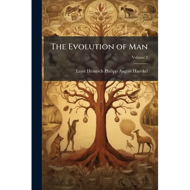 The Evolution of Man: A Popular Scientific Study; Volume 2