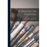 A Treatise On Painting