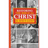 Restoring the Biblical Christ: Is Jesus God?