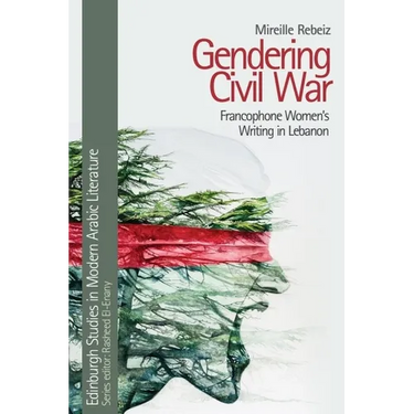 Gendering Civil War: Francophone Women's Writing in Lebanon
