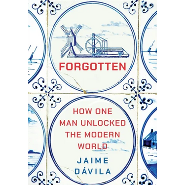 Forgotten: How One Man Unlocked the Modern World
