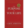 The Purpose of Your Life: Finding Your Place in the World Using Synchronicity, Intuition, and Uncommon Sense