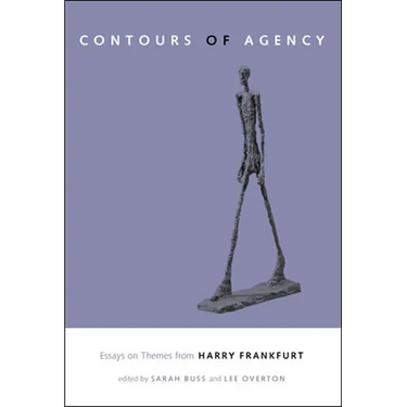 The Contours of Agency: Essays on Themes from Harry Frankfurt