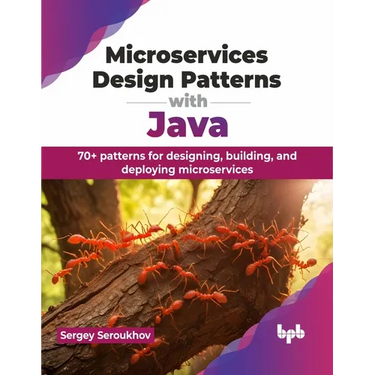 Microservices Design Patterns with Java: 70+ patterns for designing, building, and deploying microservices (English Edition)