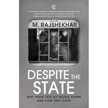 Despite The State: Why India Lets Its People Down And How They Cope