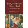The Quest for the Christ Child in the Later Middle Ages