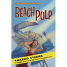 Beach Pulp: Amazing Stories Set in Rehoboth, Bethany, Cape May, Lewes, Ocean City, and Other Beach Towns