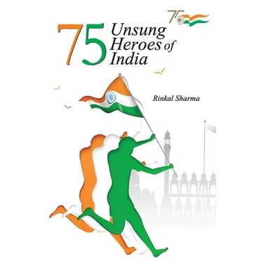 75 Unsung Heroes of India