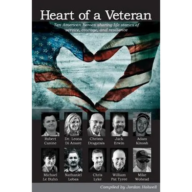 Heart of a Veteran: Life stories of 10 Veterans of courage, sacrifice and resilience