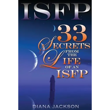 Isfp: 33 Secrets From The Life of an ISFP