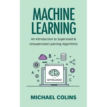 Machine Learning: An Introduction To Supervised & Unsupervised Learning Algorithms