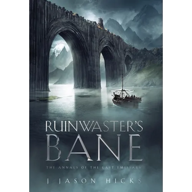 Ruinwaster's Bane: The Annals of the Last Emissary