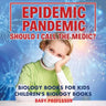 Epidemic, Pandemic, Should I Call the Medic? Biology Books for Kids Children's Biology Books