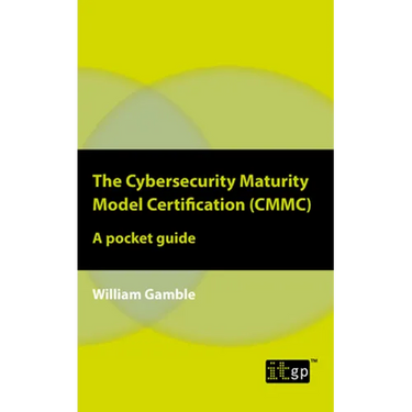 The Cybersecurity Maturity Model Certification (CMMC): A pocket guide