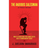 The Anxious Salesman: A Field Guide: How to Transform Your Inner Critic into a Championship Coach
