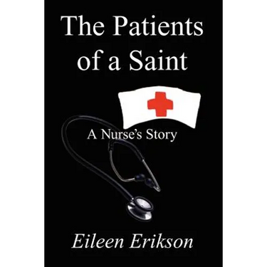The Patients of a Saint: A Nurses Story