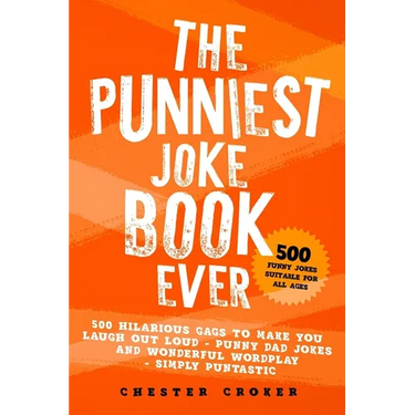 The Punniest Joke Book Ever: 500 Hilarious Gags To Make You Laugh Out Loud - Punny Dad Jokes and Wonderful Wordplay - Simply Puntastic