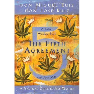 The Fifth Agreement: A Practical Guide to Self-Mastery