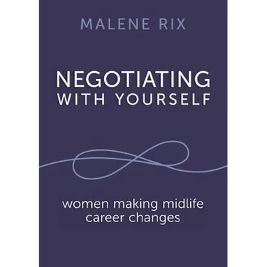 Negotiating With Yourself: women making midlife career changes