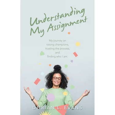 Understanding My Assignment: My Journey on Raising Champions, Trusting the Process, and Finding Who I Am.