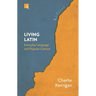 Living Latin: Everyday Language and Popular Culture
