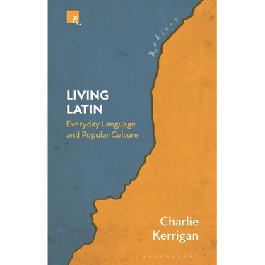 Living Latin: Everyday Language and Popular Culture