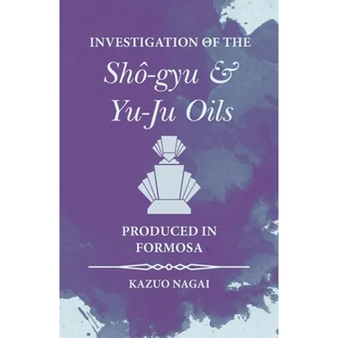 Investigation of the Shã´-Gyu and Yu-Ju Oils Produced in Formosa