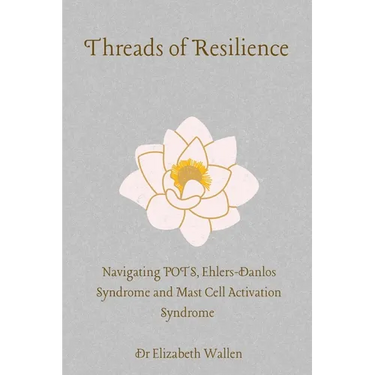 Threads Of resilience: Navigating POTS, Ehlers Danlos Syndrome and MCAS