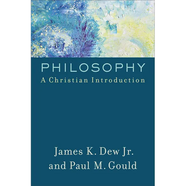Philosophy: A Christian Introduction