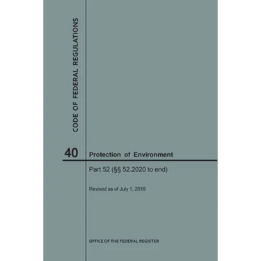 Code of Federal Regulations Title 40, Protection of Environment, Parts 52 (52. 2020-End), 2018