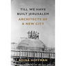 Till We Have Built Jerusalem: Architects of a New City