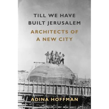Till We Have Built Jerusalem: Architects of a New City