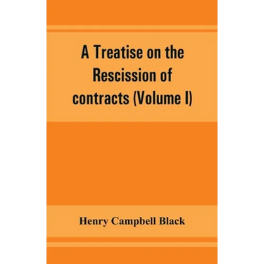 A treatise on the rescission of contracts and cancellation of written instruments (Volume I)