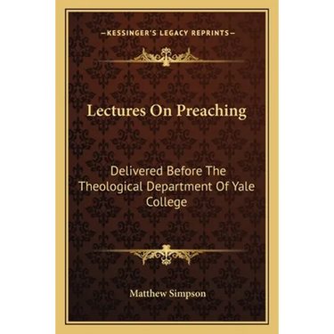 Lectures On Preaching: Delivered Before The Theological Department Of Yale College